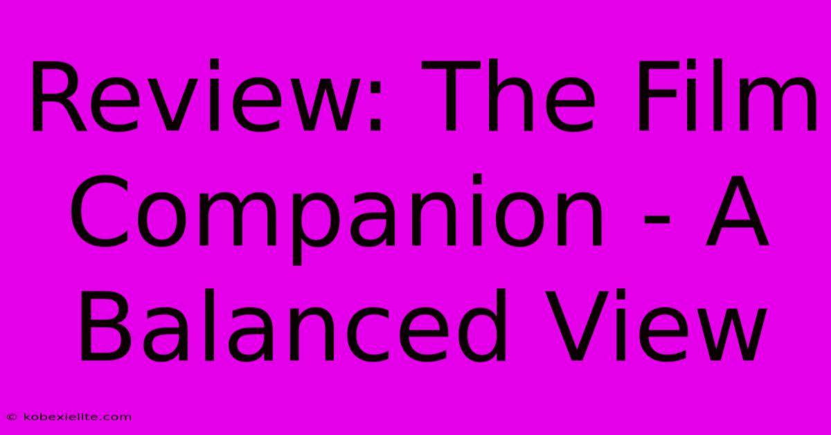 Review: The Film Companion - A Balanced View