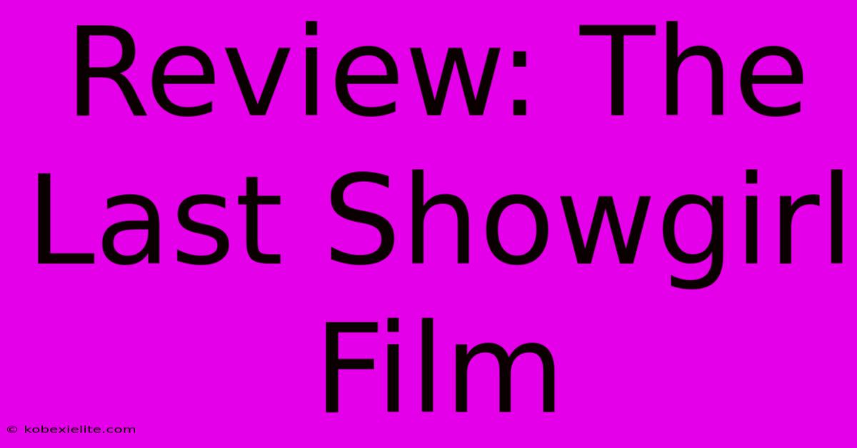 Review: The Last Showgirl Film