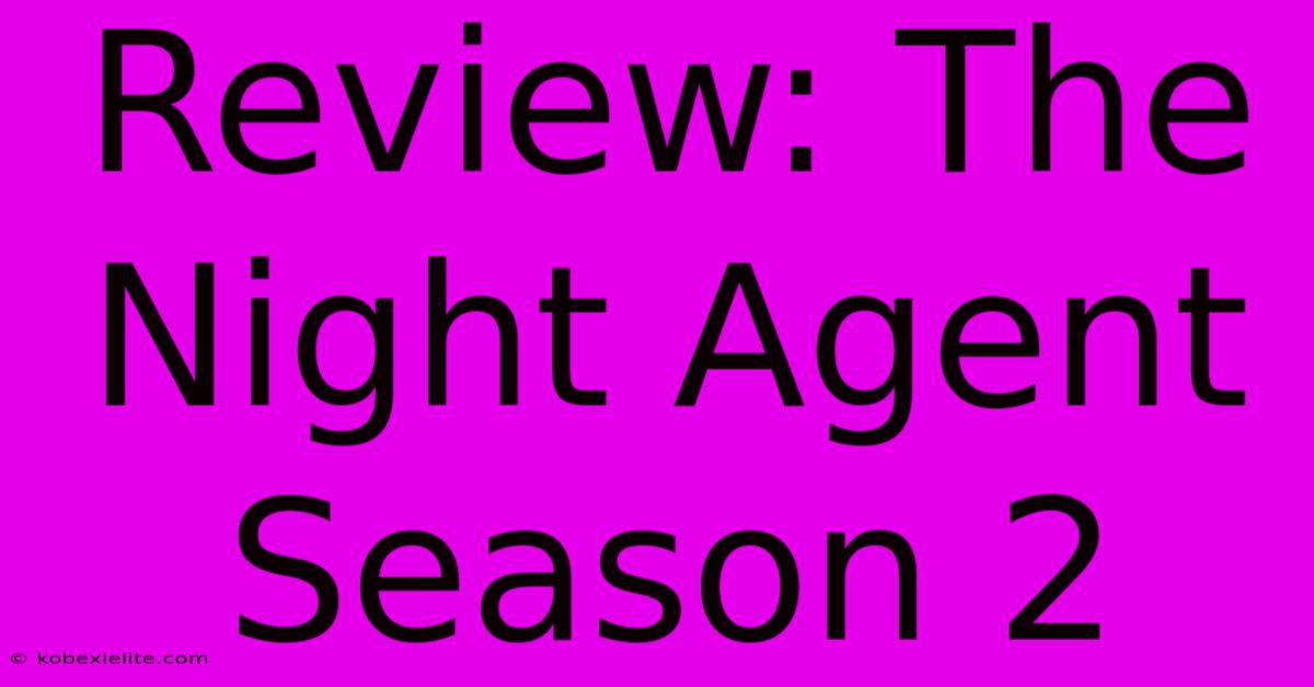 Review: The Night Agent Season 2