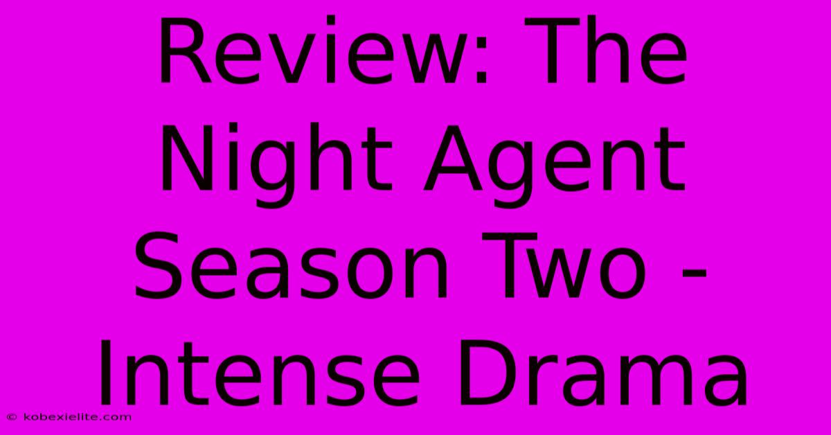 Review: The Night Agent Season Two -  Intense Drama