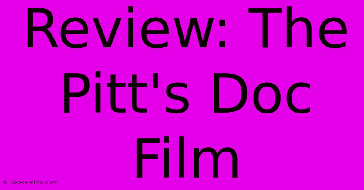 Review: The Pitt's Doc Film