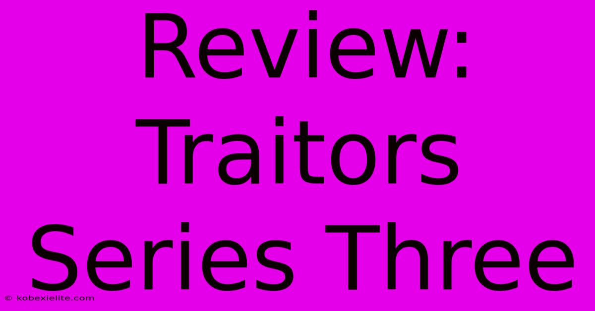 Review: Traitors Series Three