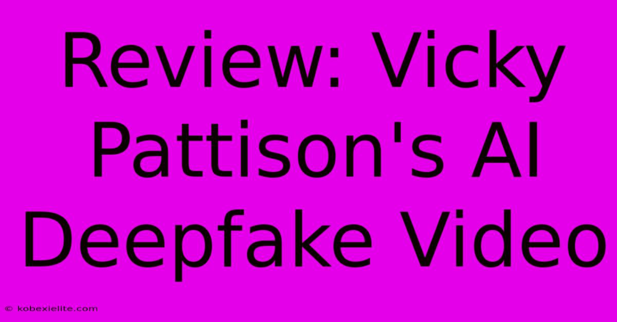 Review: Vicky Pattison's AI Deepfake Video