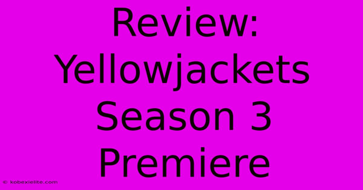 Review: Yellowjackets Season 3 Premiere