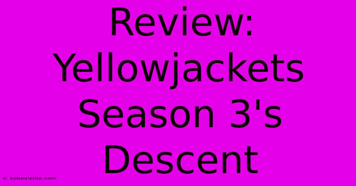 Review: Yellowjackets Season 3's Descent