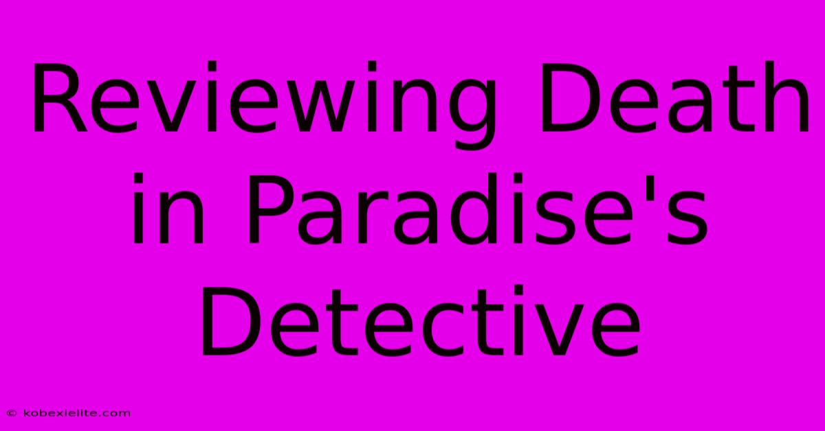 Reviewing Death In Paradise's Detective