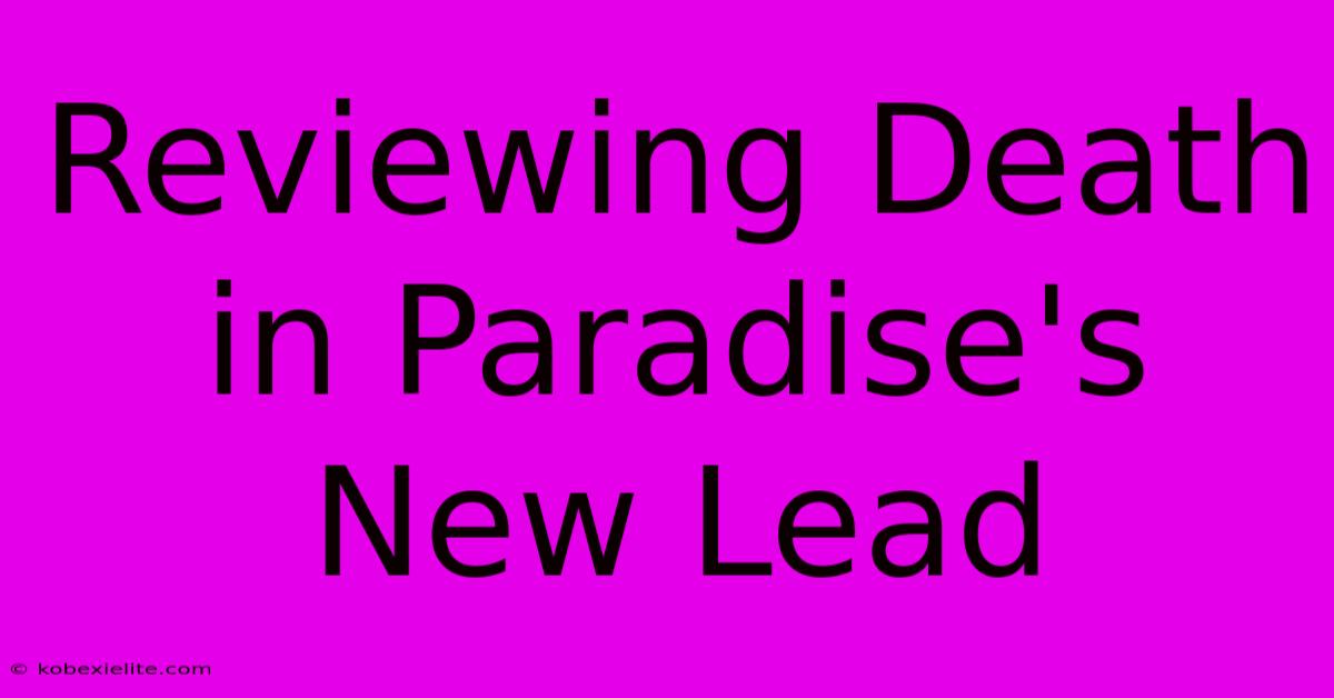 Reviewing Death In Paradise's New Lead