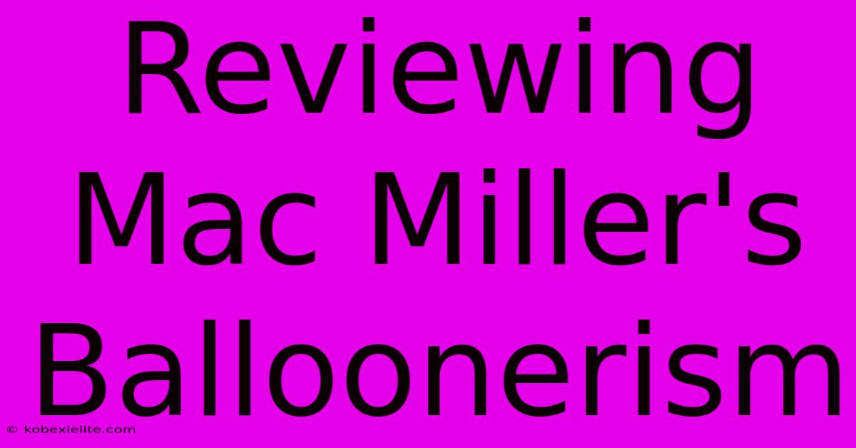 Reviewing Mac Miller's Balloonerism