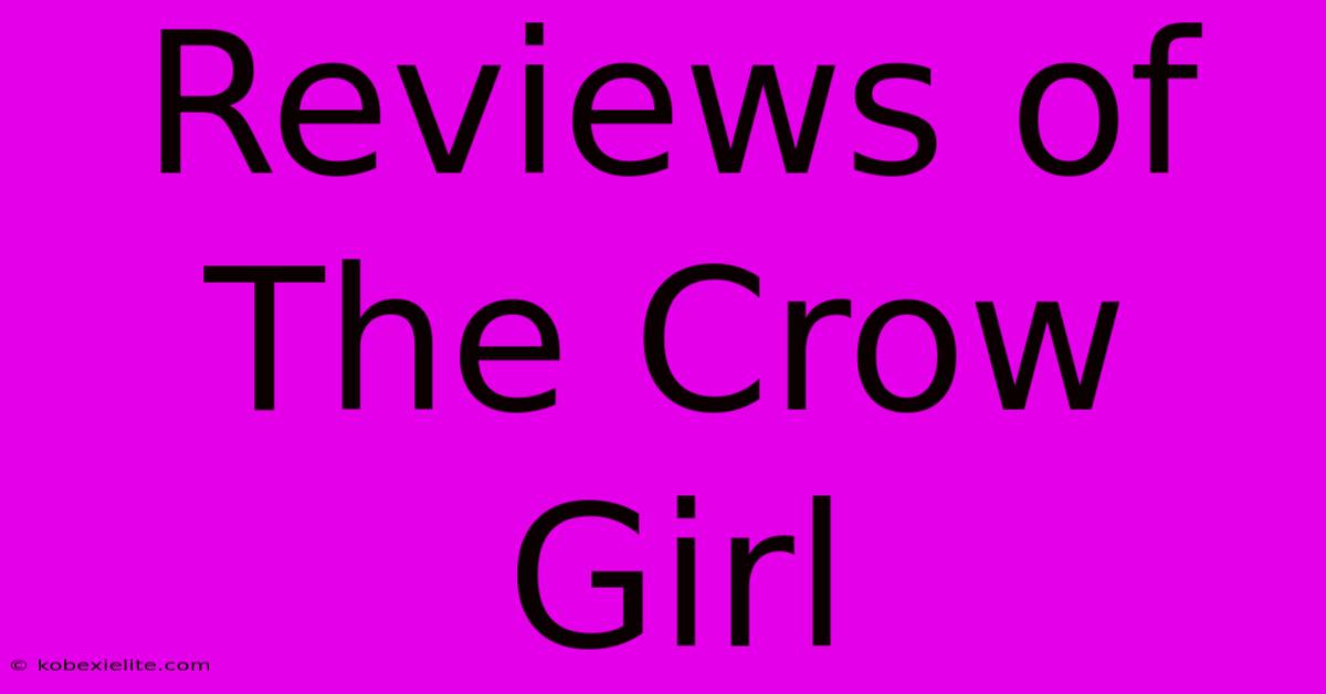 Reviews Of The Crow Girl