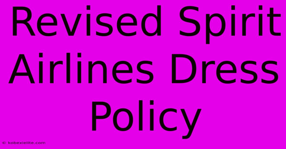 Revised Spirit Airlines Dress Policy