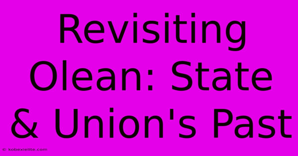 Revisiting Olean: State & Union's Past