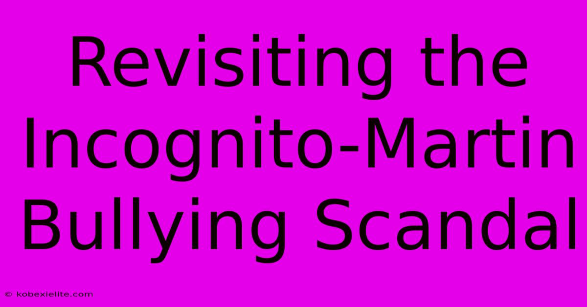 Revisiting The Incognito-Martin Bullying Scandal