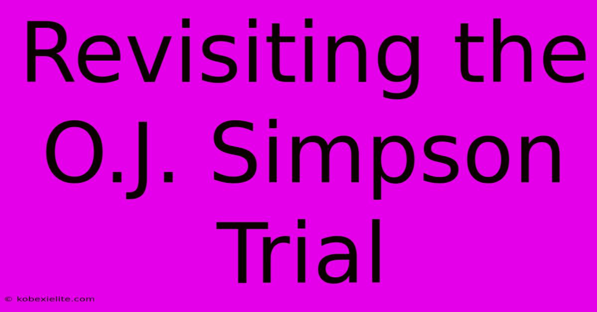 Revisiting The O.J. Simpson Trial