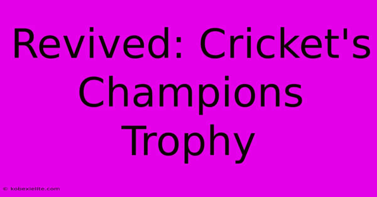 Revived: Cricket's Champions Trophy