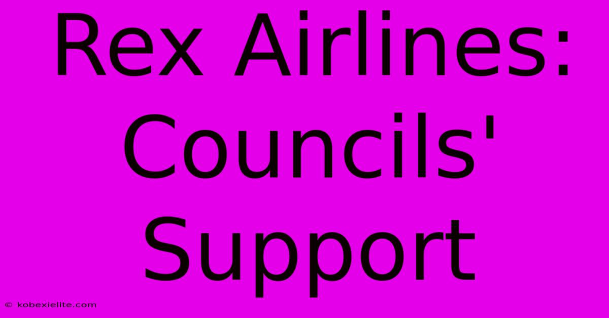 Rex Airlines: Councils' Support