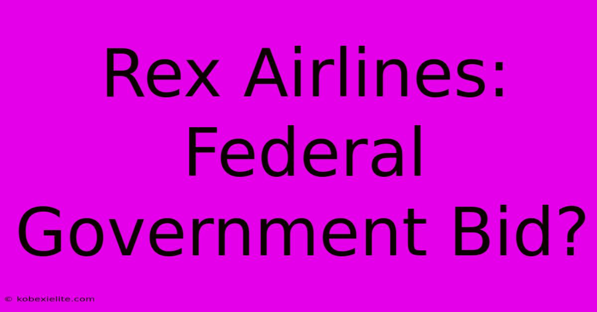 Rex Airlines: Federal Government Bid?