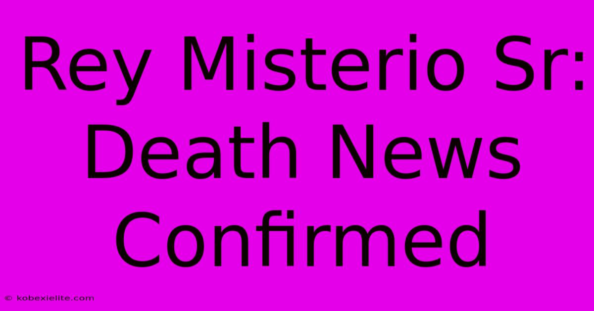 Rey Misterio Sr: Death News Confirmed