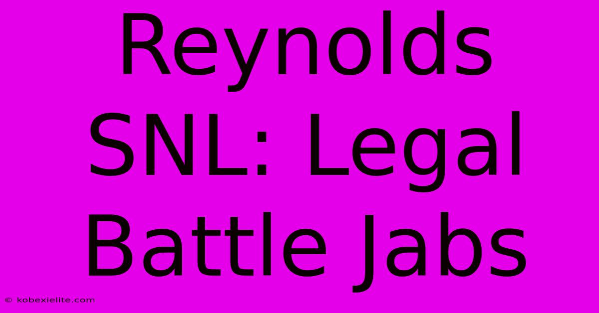 Reynolds SNL: Legal Battle Jabs