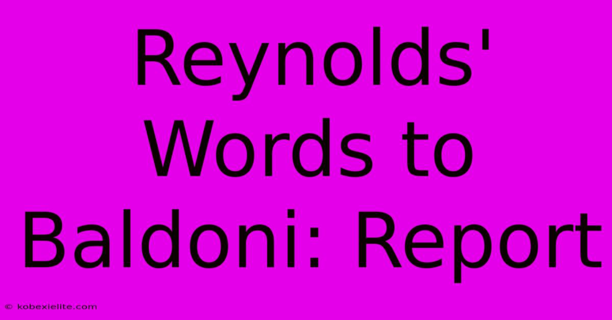 Reynolds' Words To Baldoni: Report