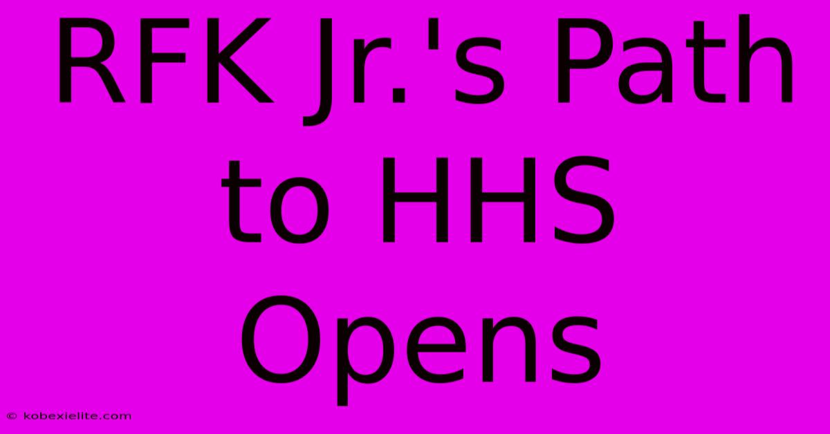 RFK Jr.'s Path To HHS Opens