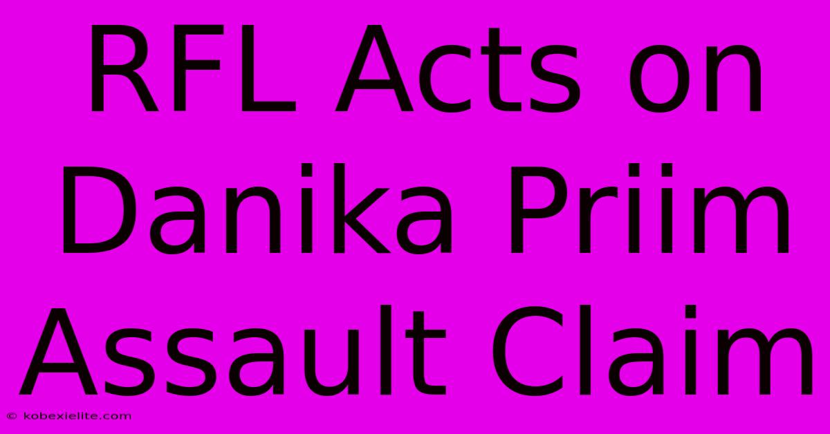 RFL Acts On Danika Priim Assault Claim