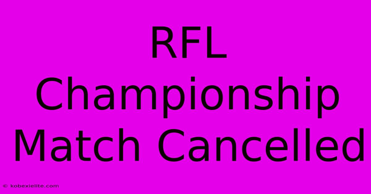 RFL Championship Match Cancelled