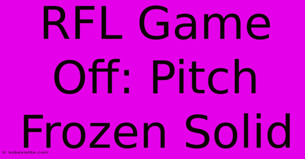 RFL Game Off: Pitch Frozen Solid