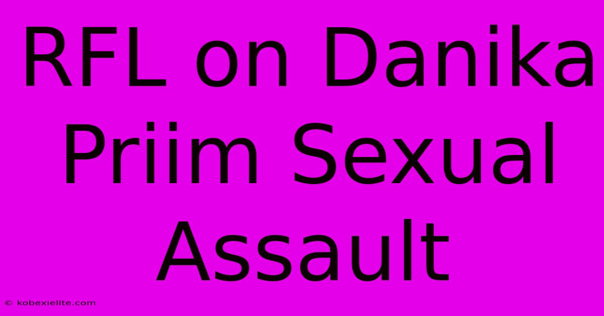 RFL On Danika Priim Sexual Assault