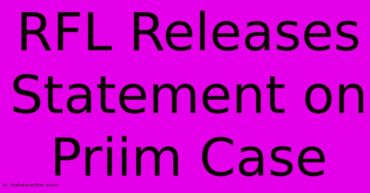 RFL Releases Statement On Priim Case