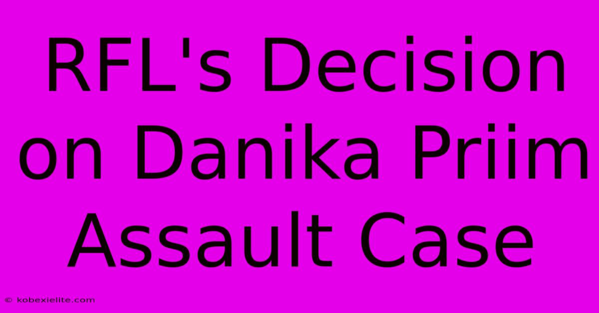 RFL's Decision On Danika Priim Assault Case