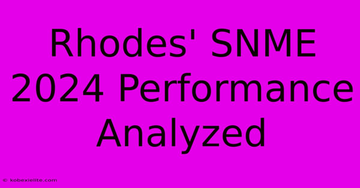 Rhodes' SNME 2024 Performance Analyzed Rhodes' SNME 2024 Performance Analyzed