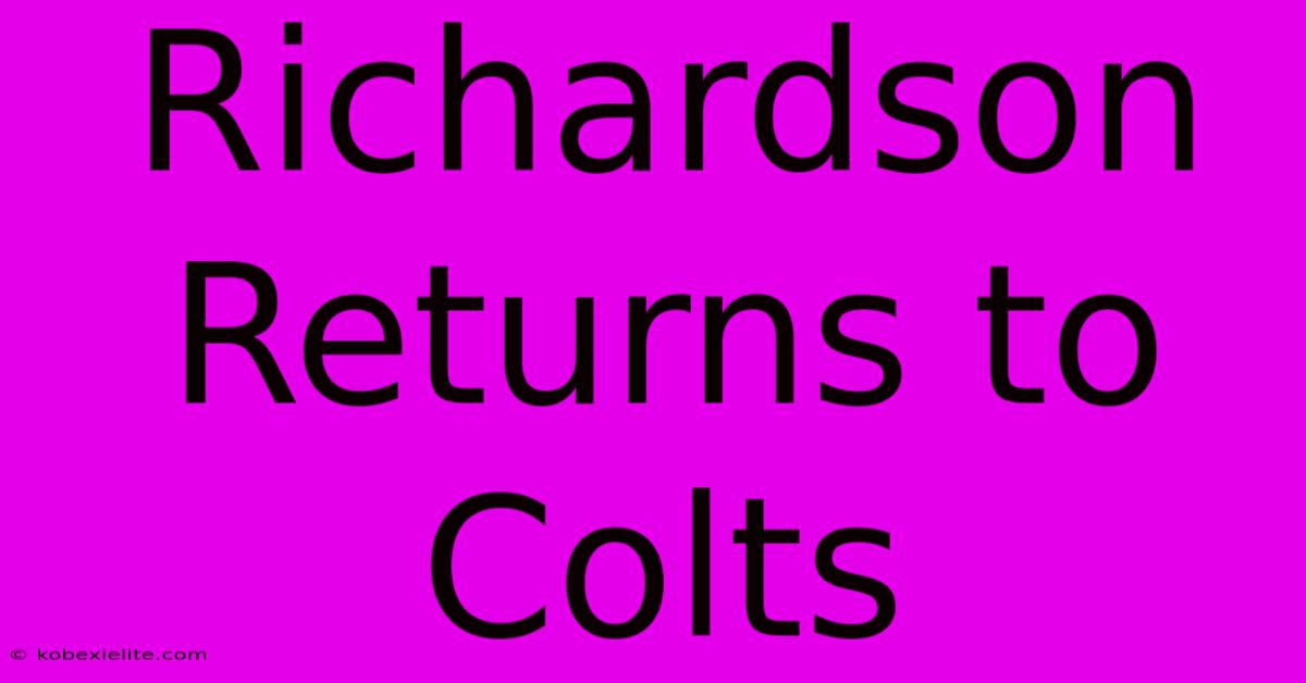 Richardson Returns To Colts