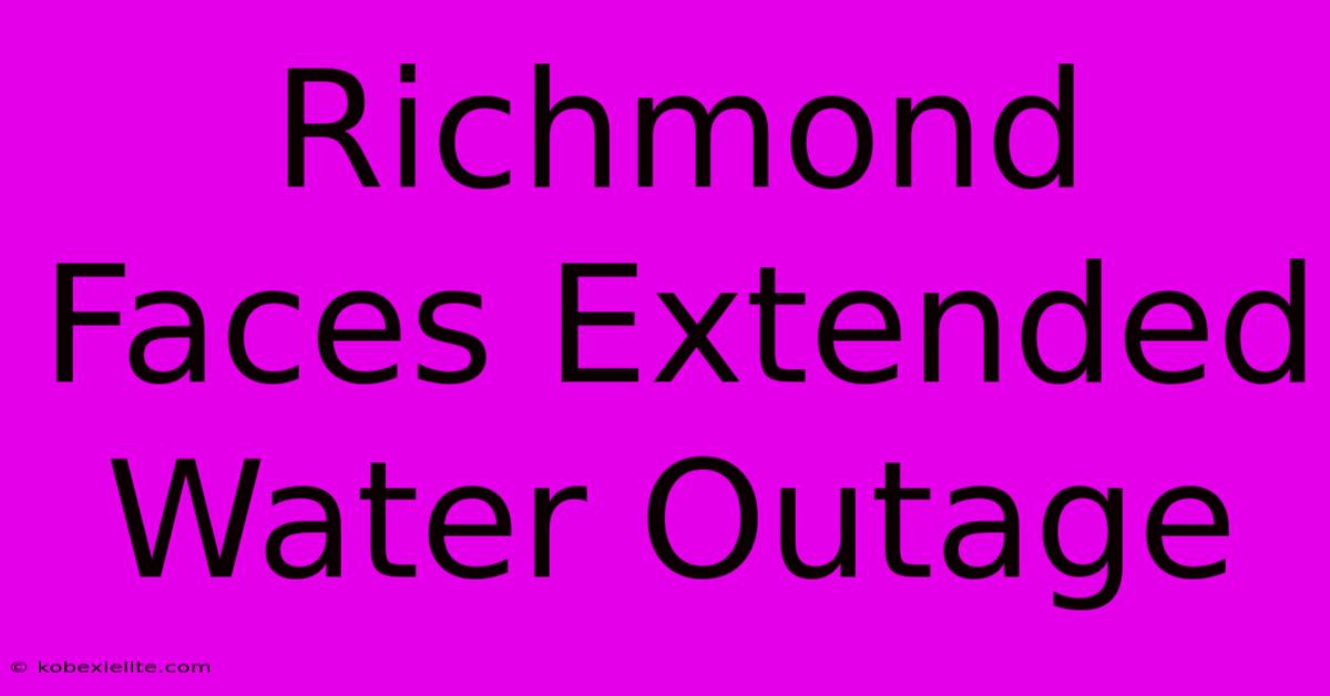 Richmond Faces Extended Water Outage