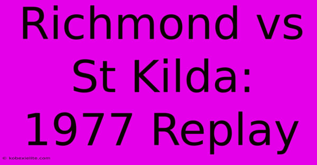 Richmond Vs St Kilda: 1977 Replay