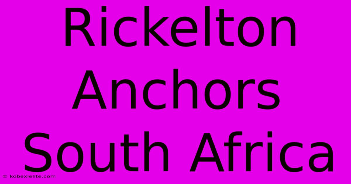 Rickelton Anchors South Africa