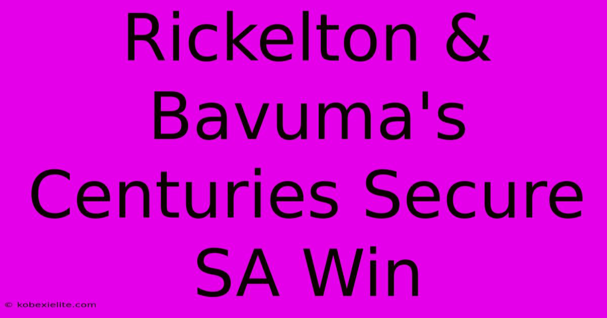 Rickelton & Bavuma's Centuries Secure SA Win