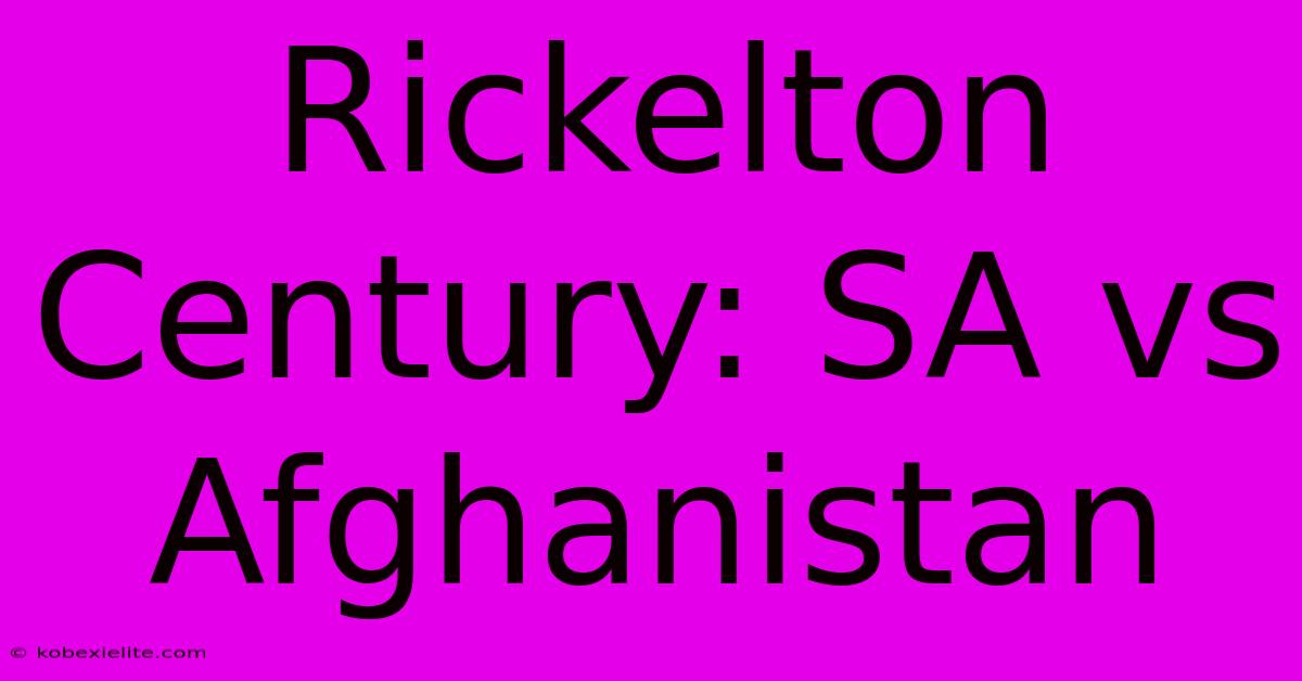 Rickelton Century: SA Vs Afghanistan