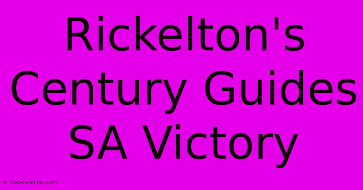 Rickelton's Century Guides SA Victory