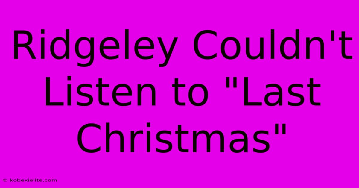 Ridgeley Couldn't Listen To Ridgeley Couldn't Listen To