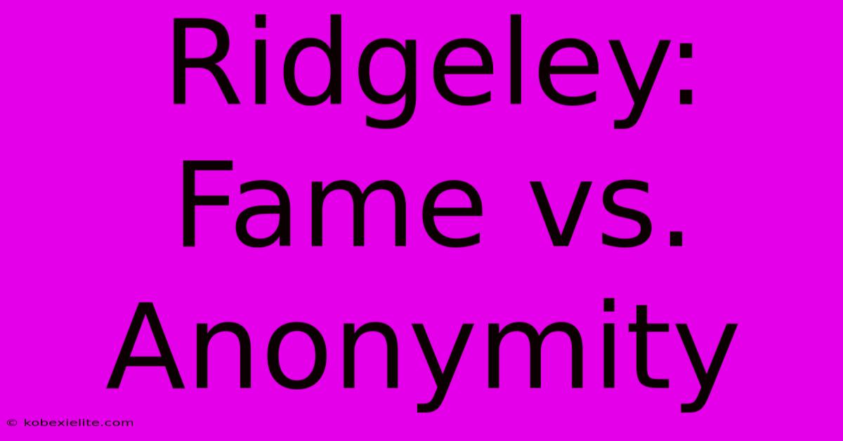 Ridgeley: Fame Vs. Anonymity Ridgeley: Fame Vs. Anonymity