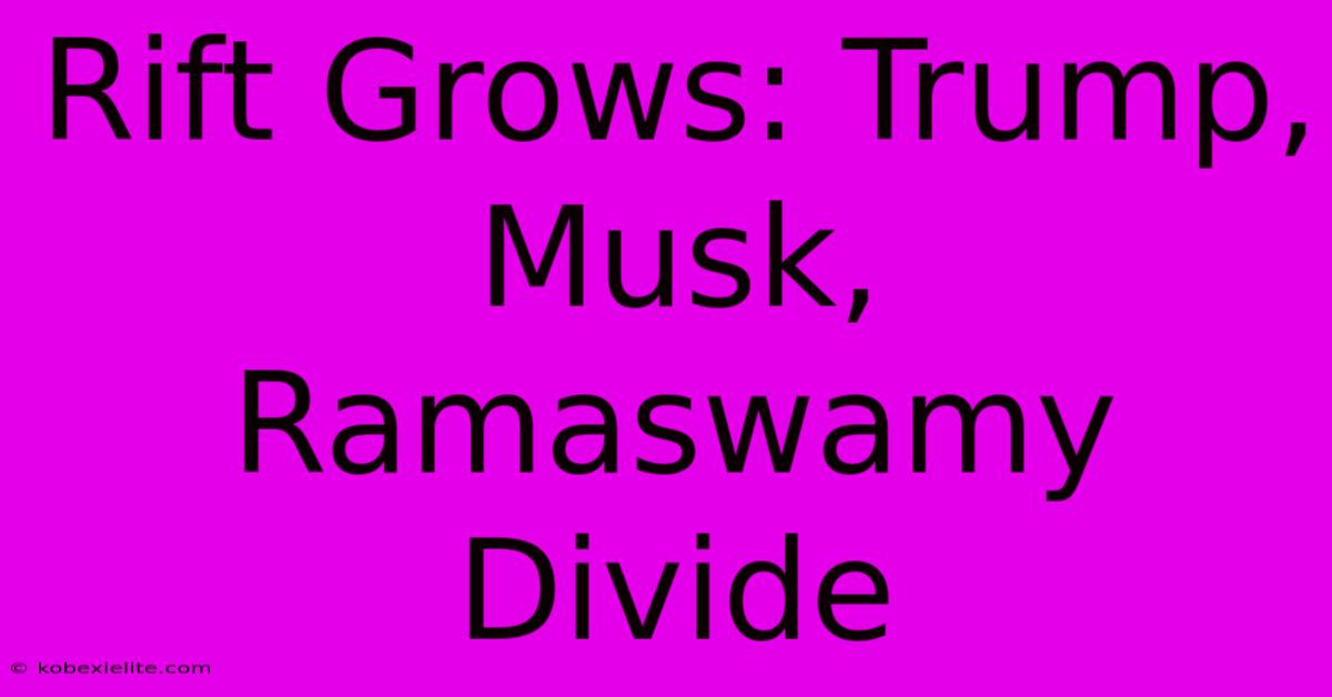 Rift Grows: Trump, Musk, Ramaswamy Divide