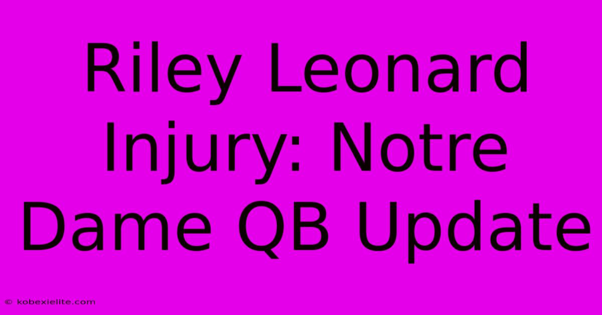 Riley Leonard Injury: Notre Dame QB Update