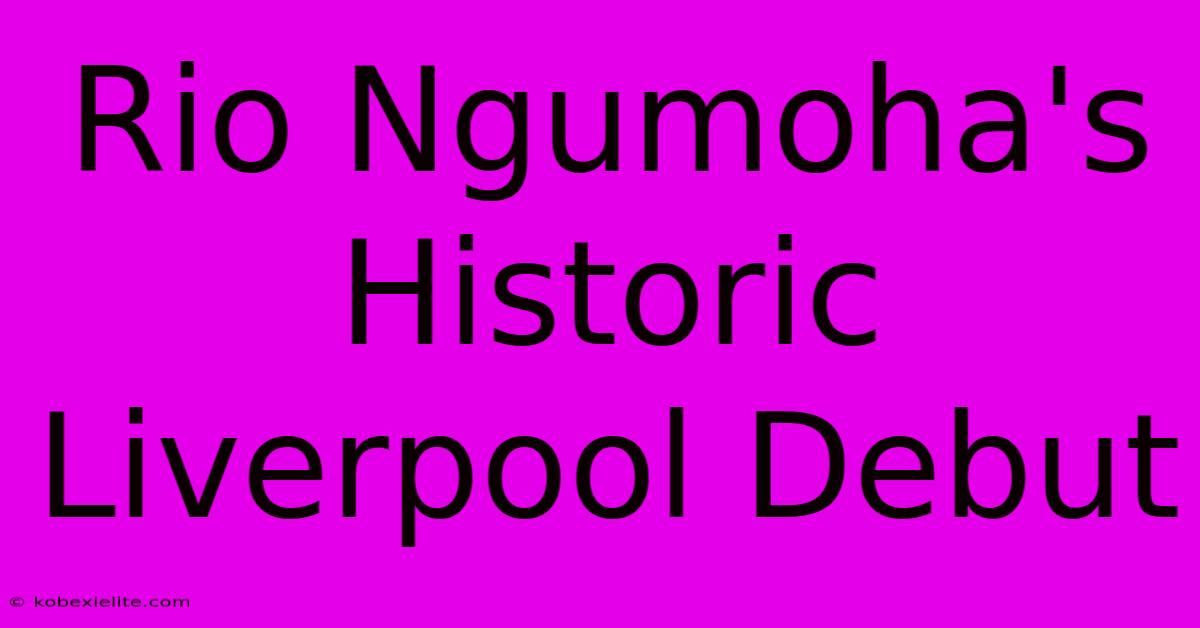 Rio Ngumoha's Historic Liverpool Debut