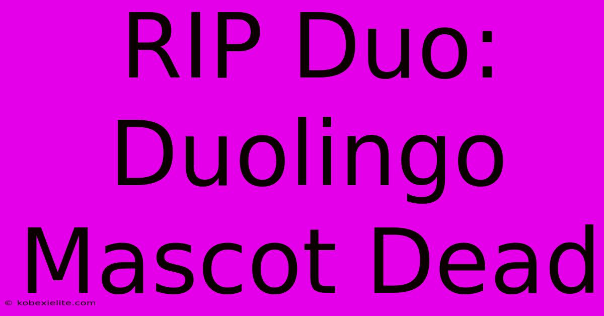 RIP Duo: Duolingo Mascot Dead