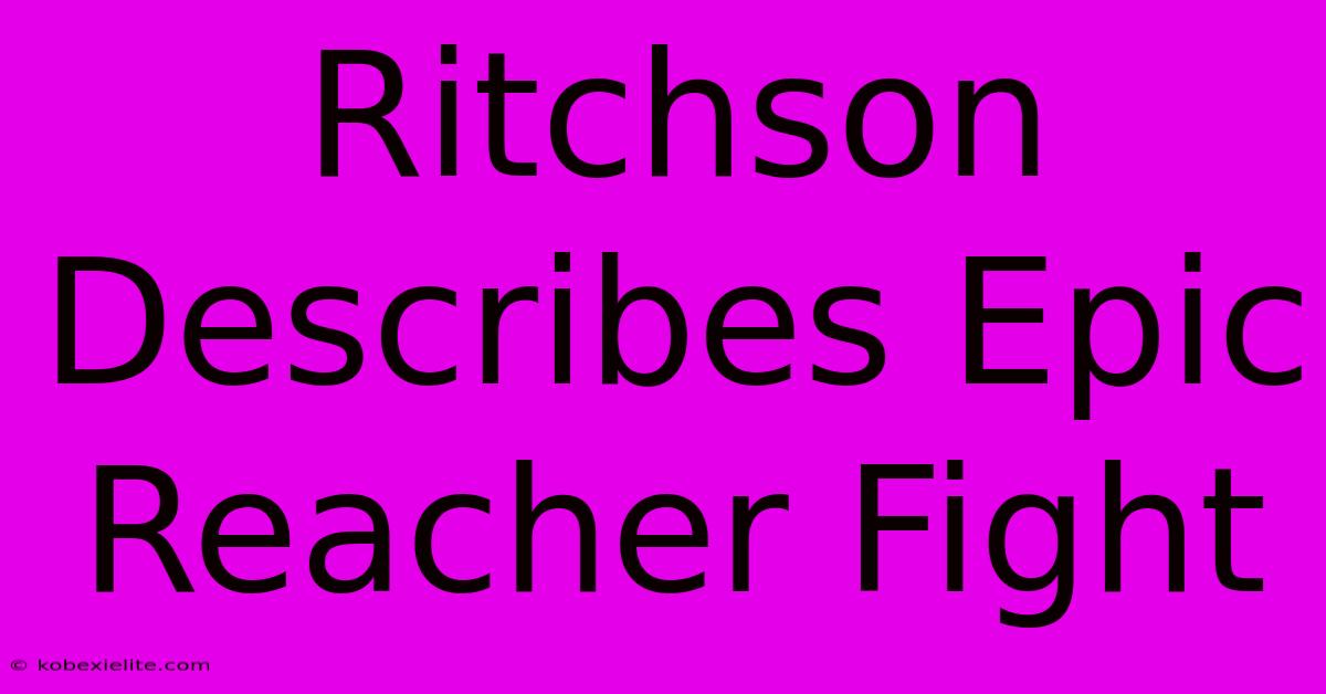 Ritchson Describes Epic Reacher Fight