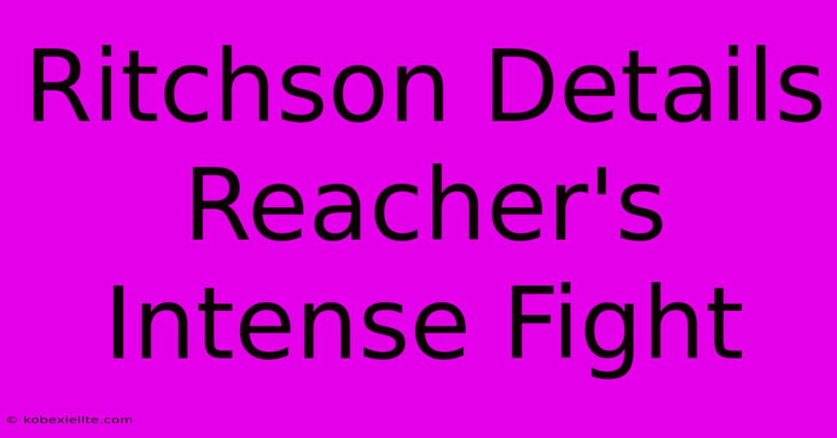 Ritchson Details Reacher's Intense Fight