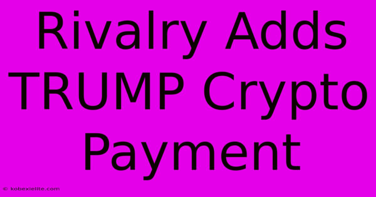 Rivalry Adds TRUMP Crypto Payment