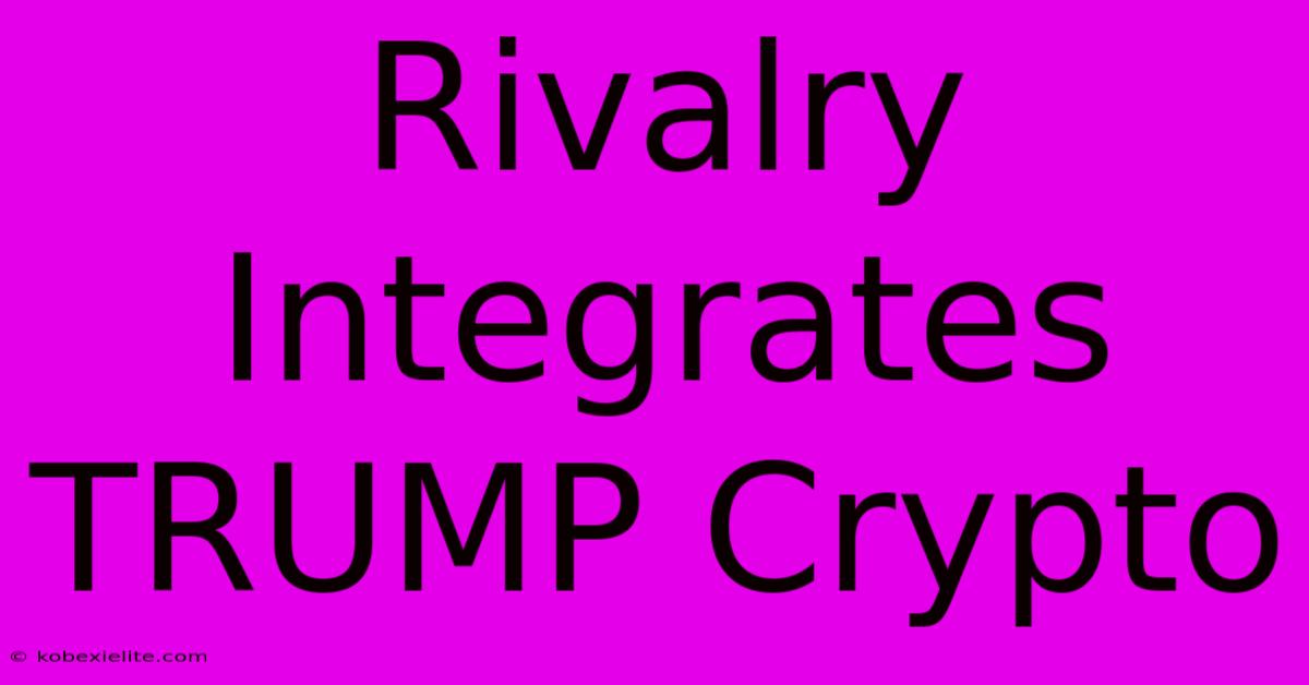 Rivalry Integrates TRUMP Crypto