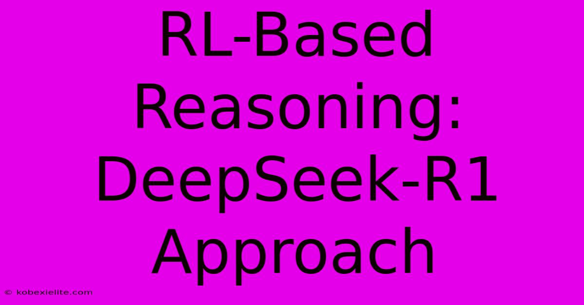 RL-Based Reasoning: DeepSeek-R1 Approach