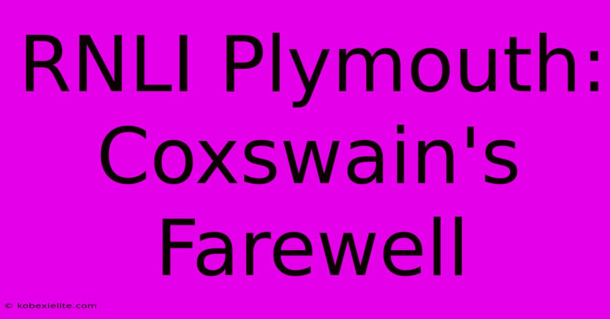 RNLI Plymouth: Coxswain's Farewell